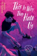 Kniha: This Is Why They Hate Us (Aaron H. Aceves). Simon & Schuster Books for Young Readers, 2022