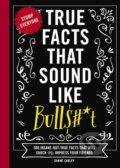 Kniha: True Facts That Sound Like Bull$#*t (Shane Carley). , 2022
