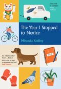Kniha: The Year I Stopped to Notice (Miranda Keeling). Icon Books, 2022