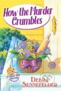 Kniha: How the Murder Crumbles (Debra Sennefelder). , 2023