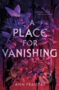 Kniha: A Place for Vanishing (Ann Fraistat). , 2024