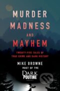 Kniha: Murder, Madness and Mayhem (Mike Browne). Collins, 2021