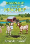 Kniha: Marriage Can Be Mischief (Amanda Flower). Kensington Publishing Corporation, 2021