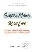 Kniha: Simple Money, Rich Life (Bob Lotich). , 2022