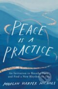 Kniha: Peace Is a Practice (Morgan Harper Nichols)