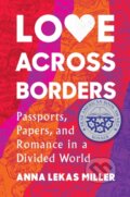 Kniha: Love Across Borders (Anna Lekas Miller). Algonquin Books, 2023