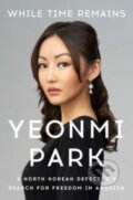 Kniha: While Time Remains (Yeonmi Park)