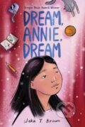 Kniha: Dream, Annie, Dream (Waka T. Brown). Quill Tree Books, 2024