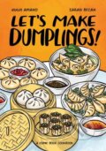 Kniha: Let's Make Dumplings! (Hugh Amano a Sarah Becan). Ten speed, 2021