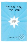Kniha: You are Here (for Now) (Adam J. Kurtz). TarcherPerigee, 2021