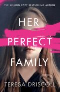 Kniha: Her Perfect Family (Teresa Driscoll). Thomas & Mercer, 2021