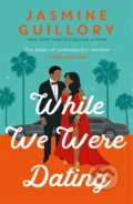 Kniha: While We Were Dating (Jasmine Guillory). Headline Book, 2021