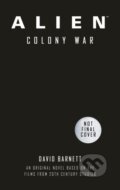 Kniha: Alien: Colony War (David Barnett). Titan Books, 2022