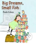 Kniha: Big Dreams, Small Fish (Paula Cohen). , 2022