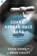 Kniha: Cuando ayudar hace dano (Brian Fikkert a Steve Corbett). Vida, 2022