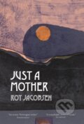 Kniha: Just a Mother (Roy Jacobsen). MacLehose Press, 2022