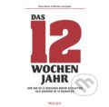 Kniha: Das 12-Wochen-Jahr: Wie Sie in 12 Wochen mehrschaffenals andere in 12 Monaten (Brian P. Moran a Michael Lennington)
