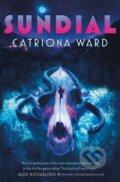 Kniha: Sundial (Catriona Ward). Tor Nightfire, 2022