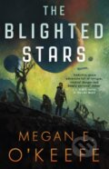 Kniha: The Blighted Stars (Megan E. O'Keefe). Orbit, 2023