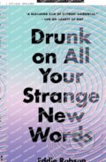 Kniha: Drunk on All Your Strange New Words (Eddie Robson). Tor Books, 2023