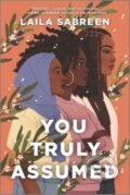 Kniha: You Truly Assumed (Sabreen Laila). Inkyard, 2023