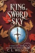 Kniha: King of Sword and Sky (C. L. Wilson). Avon, 2024