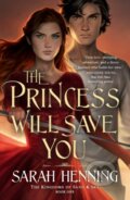 Kniha: The Princess Will Save You (Sarah Henning). , 2021