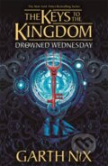 Kniha: Drowned Wednesday: The Keys to the Kingdom 3 (Garth Nix)