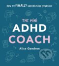 Kniha: The Mini ADHD Coach (Alice Gendron). Vermilion, 2023