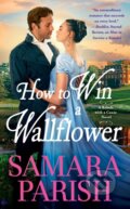 Kniha: How to Win a Wallflower (Samara Parish). Forever, 2023
