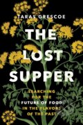 Kniha: The Lost Supper (Taras Grescoe). , 2023