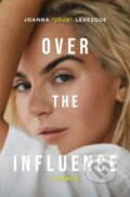 Kniha: Over the Influence (Joanna "JoJo" Levesque). MacMillan, 2024