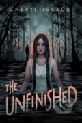Kniha: The Unfinished (Isaacs Cheryl). , 2024
