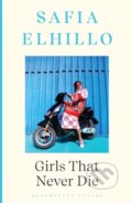 Kniha: Girls that Never Die (Safia Elhillo). Bloomsbury, 2024