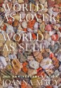 Kniha: World as Lover, World as Self (Joanna Macy a Stephanie Kaza). Parallax, 2021