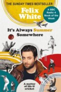 Kniha: It's Always Summer Somewhere (Felix White). Cassell, 2021