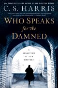 Kniha: Who Speaks for the Damned (C. S. Harris). , 2021