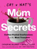 Kniha: Cat and Nat's Mom Secrets (Catherine Belknap a Natalie Telfer). Rodale Press, 2022