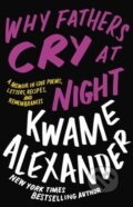 Kniha: Why Fathers Cry at Night (Kwame Alexander). Little, Brown, 2023