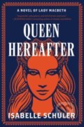 Kniha: Queen Hereafter (Isabelle Schuler). Harper Perennial, 2023