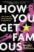 Kniha: How You Get Famous (Nicole Pasulka). Simon & Schuster, 2023