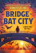Kniha: Bridge to Bat City (Ernest Cline). Little, Brown, 2024