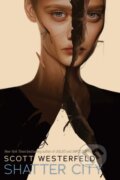Kniha: Shatter City (Impostors, Book 2) (Scott Westerfeld). Scholastic, 2021