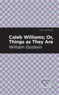 Kniha: Caleb Williams; Or, Things as They Are (William Godwin). , 2021