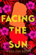 Kniha: Facing the Sun (Janice Lynn Mather). Simon & Schuster Books for Young Readers, 2021