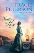 Kniha: Waiting on Love (Tracie Peterson). , 2021