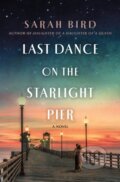 Kniha: Last Dance on the Starlight Pier (Sarah Bird). St. Martin´s Press, 2022