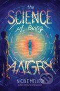 Kniha: The Science of Being Angry (Nicole Melleby)