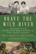 Kniha: Brave the Wild River (Melissa L. Sevigny). WW Norton & Co, 2024