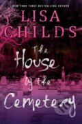 Kniha: The House by the Cemetery (Lisa Childs). Kensington Publishing Corporation, 2024